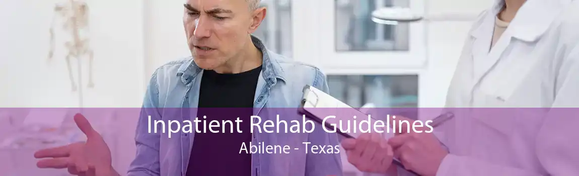 Inpatient Rehab Guidelines Abilene - Texas