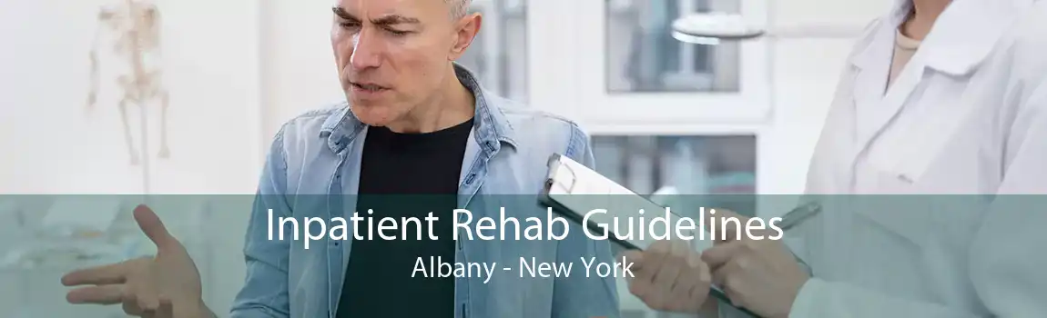 Inpatient Rehab Guidelines Albany - New York