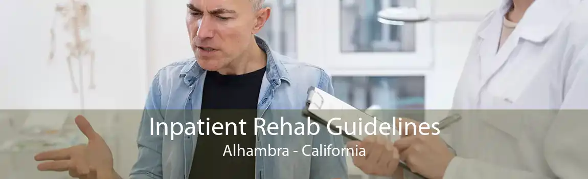 Inpatient Rehab Guidelines Alhambra - California