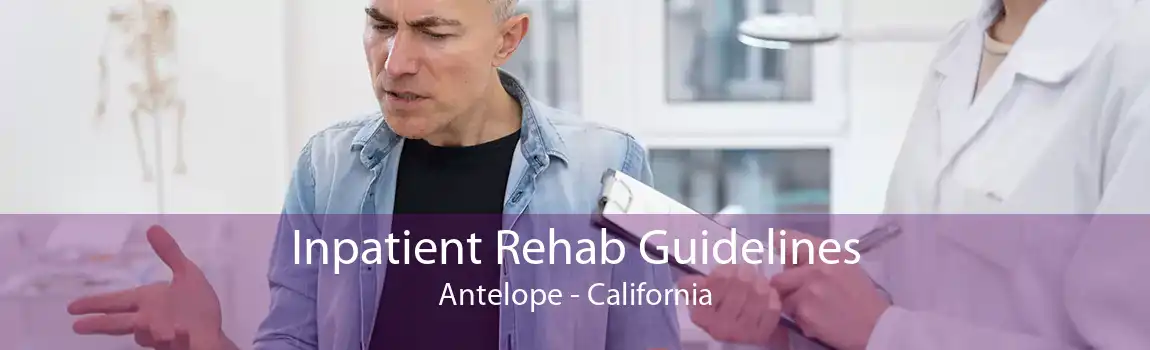Inpatient Rehab Guidelines Antelope - California