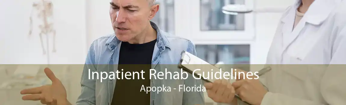 Inpatient Rehab Guidelines Apopka - Florida