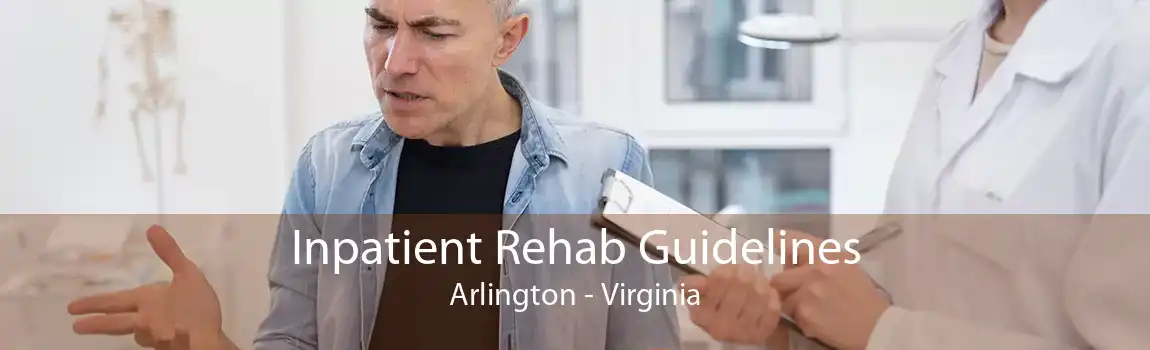 Inpatient Rehab Guidelines Arlington - Virginia