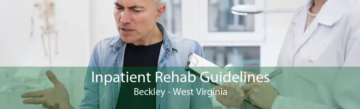 Inpatient Rehab Guidelines Beckley - West Virginia