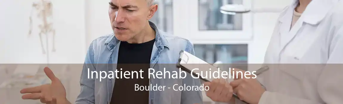 Inpatient Rehab Guidelines Boulder - Colorado