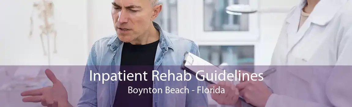 Inpatient Rehab Guidelines Boynton Beach - Florida