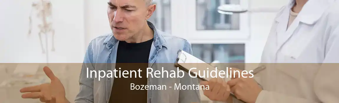 Inpatient Rehab Guidelines Bozeman - Montana