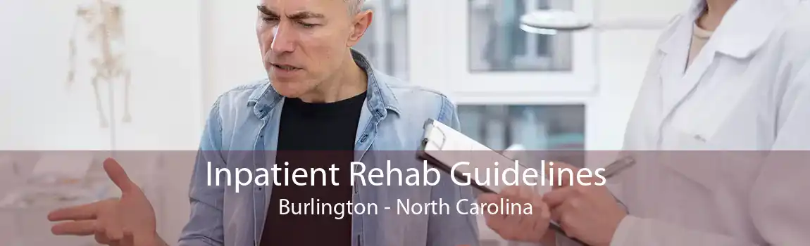 Inpatient Rehab Guidelines Burlington - North Carolina