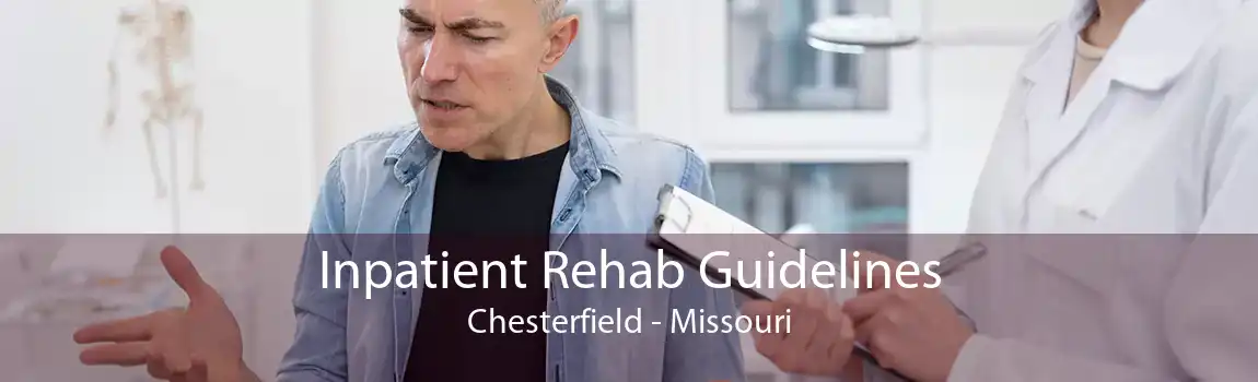 Inpatient Rehab Guidelines Chesterfield - Missouri