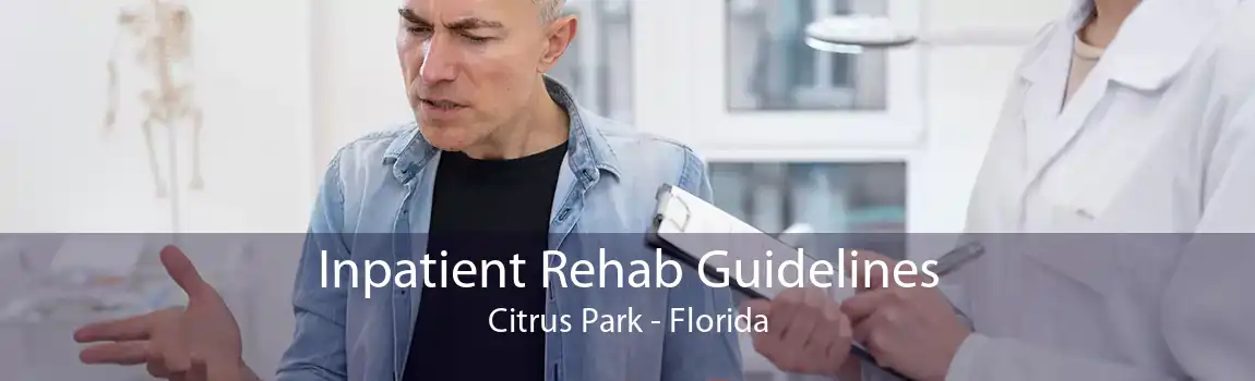 Inpatient Rehab Guidelines Citrus Park - Florida