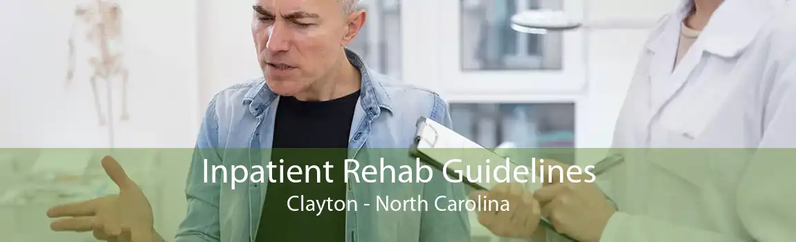 Inpatient Rehab Guidelines Clayton - North Carolina