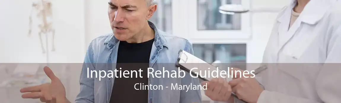 Inpatient Rehab Guidelines Clinton - Maryland