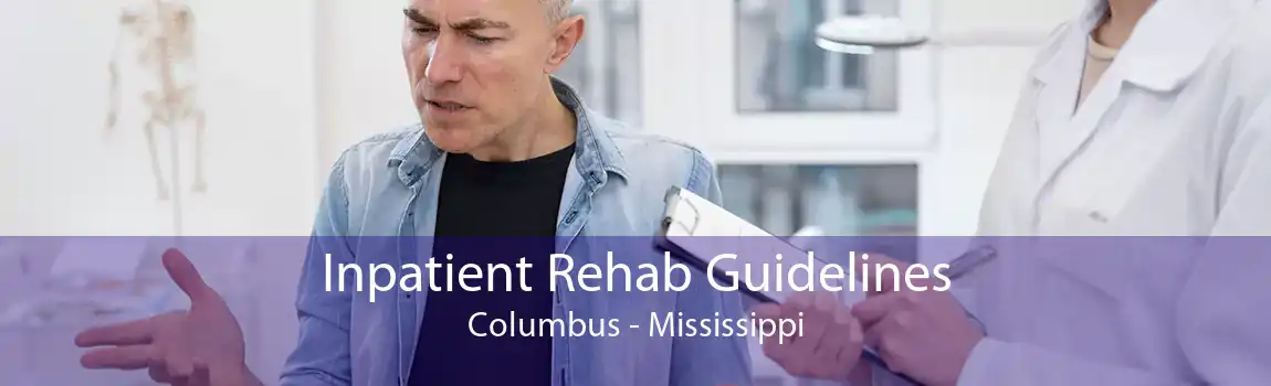 Inpatient Rehab Guidelines Columbus - Mississippi