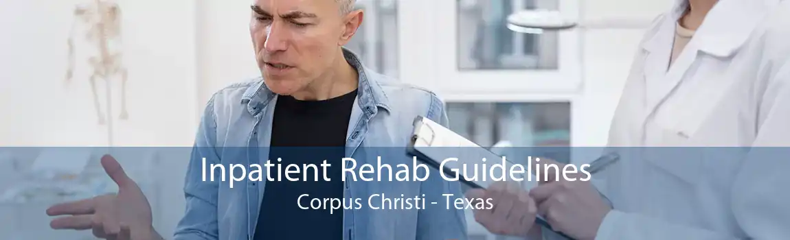 Inpatient Rehab Guidelines Corpus Christi - Texas