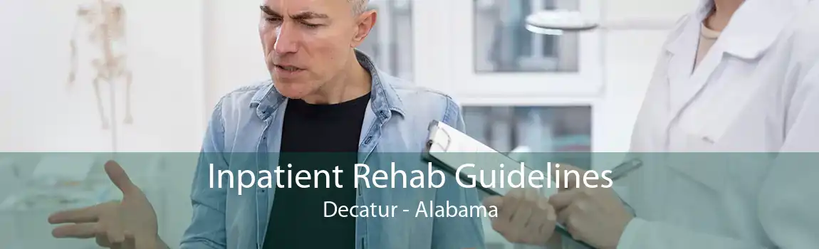 Inpatient Rehab Guidelines Decatur - Alabama