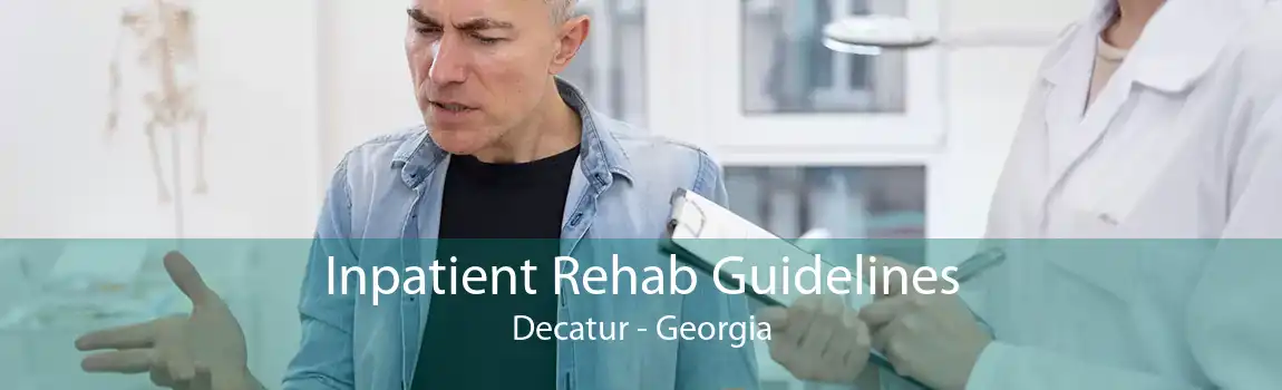 Inpatient Rehab Guidelines Decatur - Georgia
