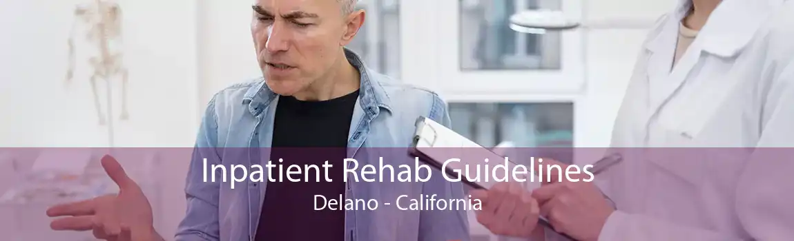 Inpatient Rehab Guidelines Delano - California
