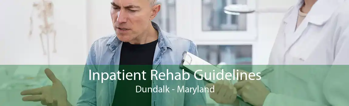 Inpatient Rehab Guidelines Dundalk - Maryland