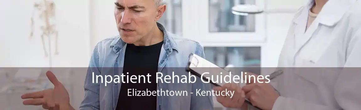 Inpatient Rehab Guidelines Elizabethtown - Kentucky