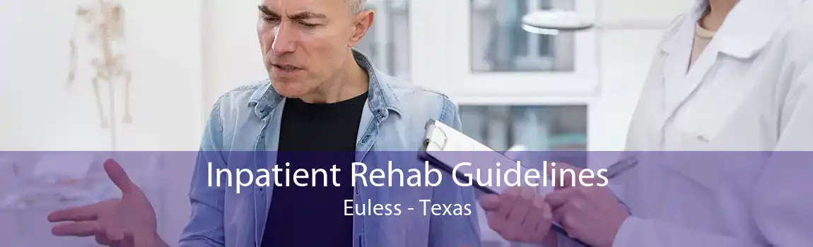 Inpatient Rehab Guidelines Euless - Texas