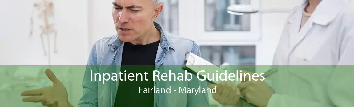 Inpatient Rehab Guidelines Fairland - Maryland