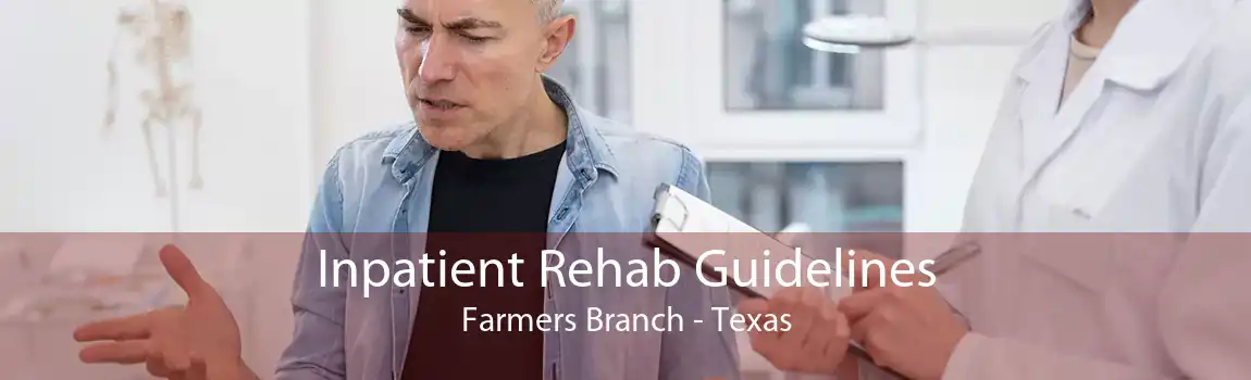 Inpatient Rehab Guidelines Farmers Branch - Texas