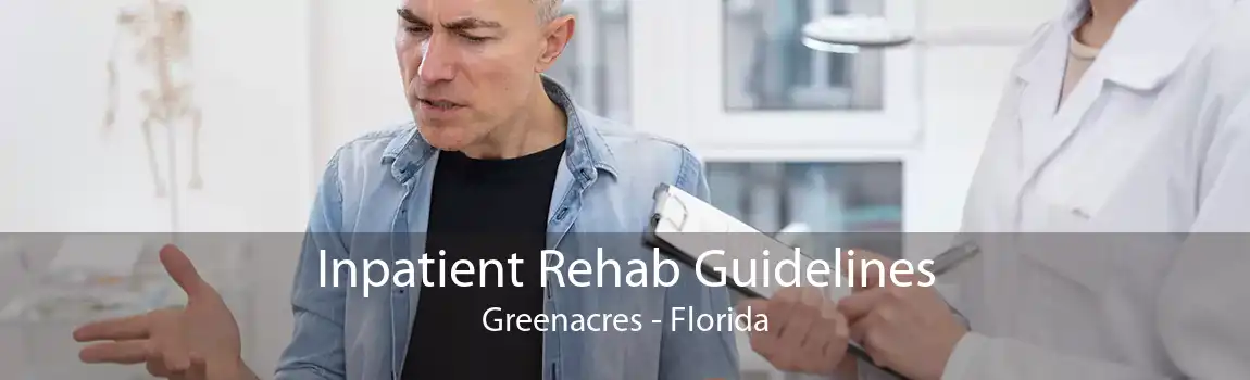 Inpatient Rehab Guidelines Greenacres - Florida