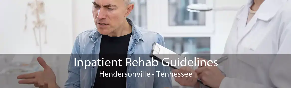 Inpatient Rehab Guidelines Hendersonville - Tennessee