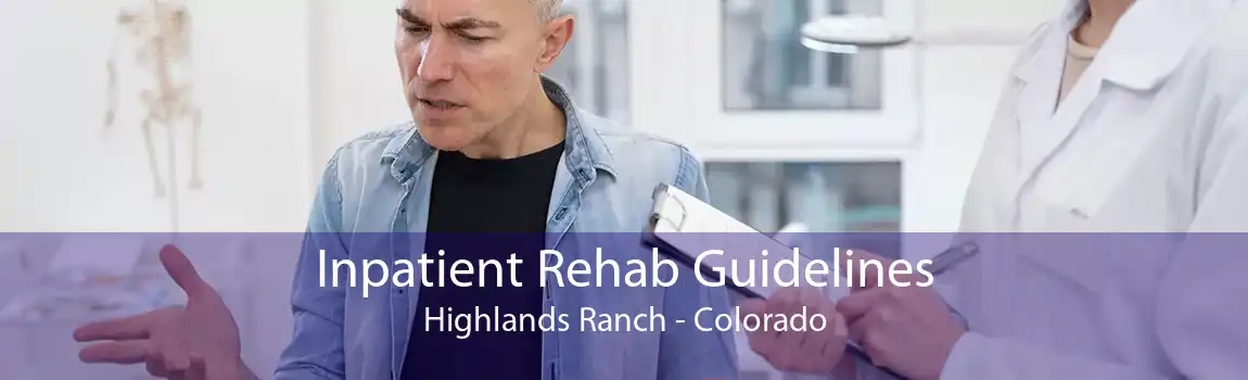 Inpatient Rehab Guidelines Highlands Ranch - Colorado