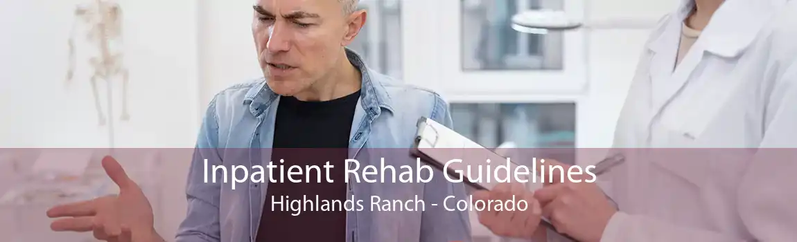 Inpatient Rehab Guidelines Highlands Ranch - Colorado