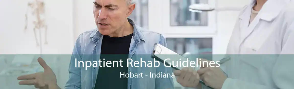 Inpatient Rehab Guidelines Hobart - Indiana