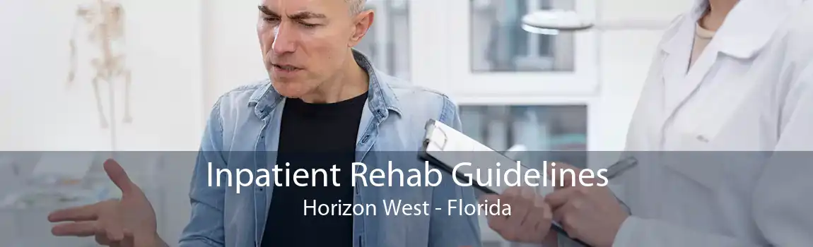 Inpatient Rehab Guidelines Horizon West - Florida