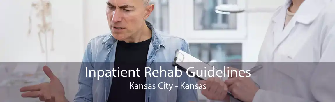 Inpatient Rehab Guidelines Kansas City - Kansas