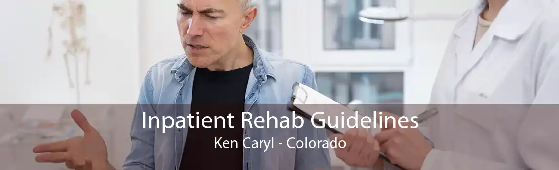 Inpatient Rehab Guidelines Ken Caryl - Colorado