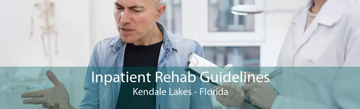 Inpatient Rehab Guidelines Kendale Lakes - Florida
