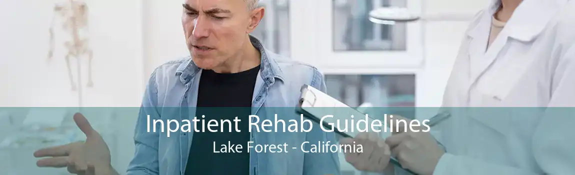 Inpatient Rehab Guidelines Lake Forest - California