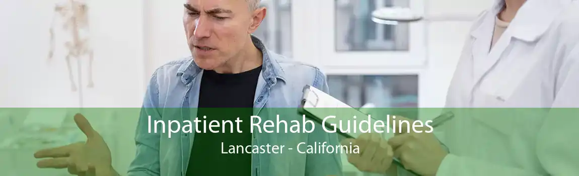 Inpatient Rehab Guidelines Lancaster - California