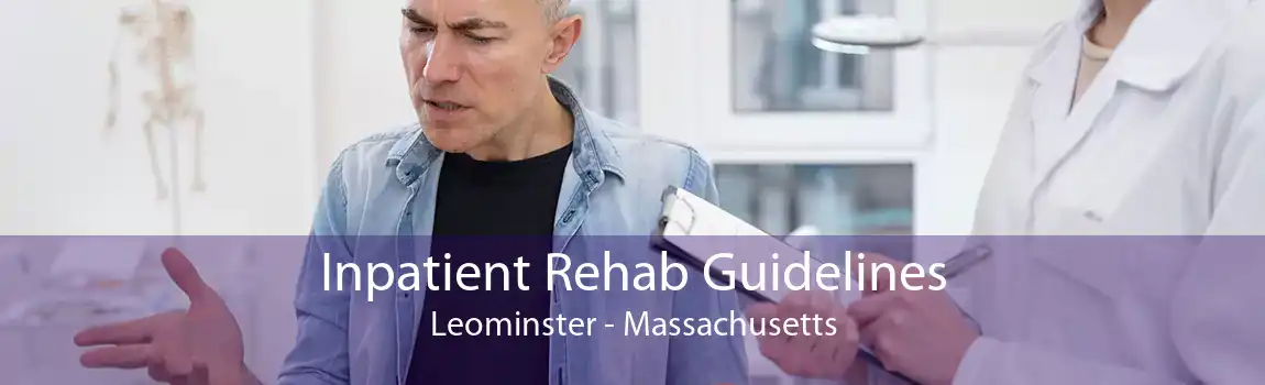 Inpatient Rehab Guidelines Leominster - Massachusetts