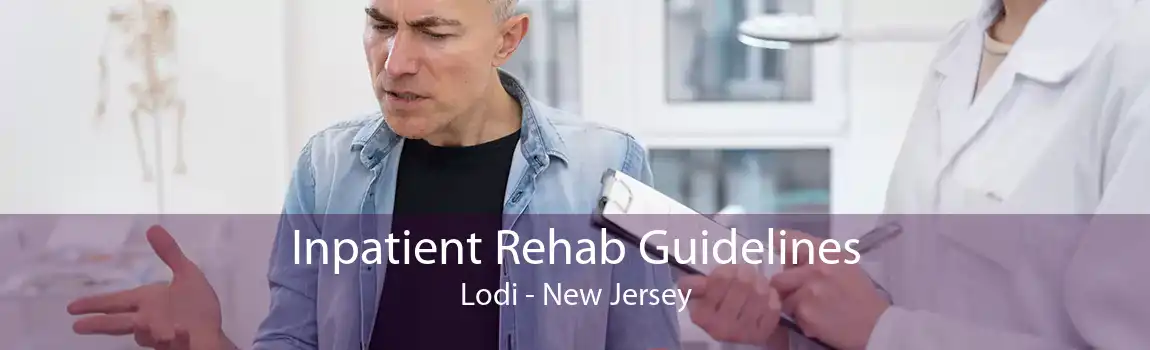 Inpatient Rehab Guidelines Lodi - New Jersey