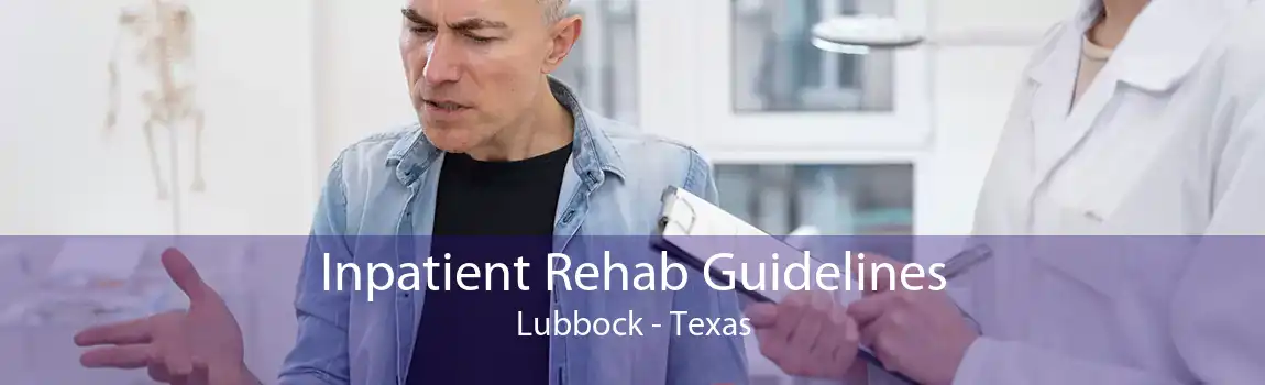 Inpatient Rehab Guidelines Lubbock - Texas