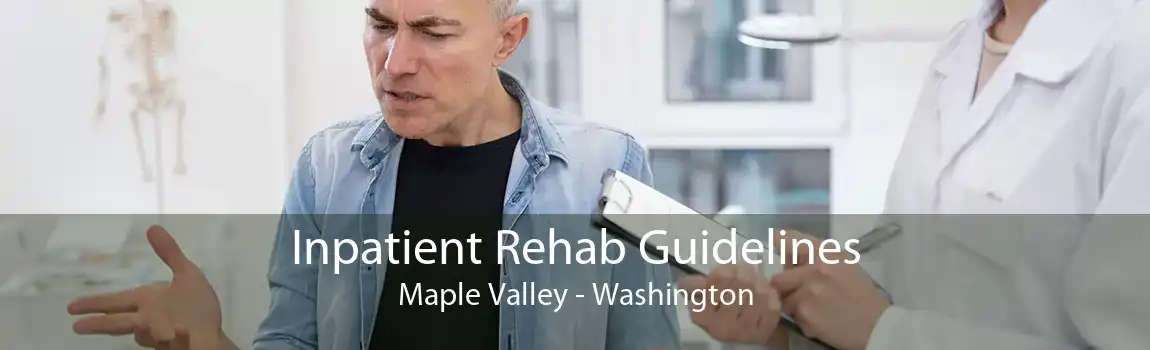 Inpatient Rehab Guidelines Maple Valley - Washington