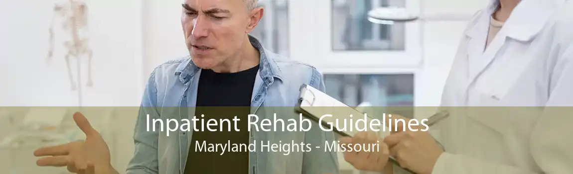 Inpatient Rehab Guidelines Maryland Heights - Missouri