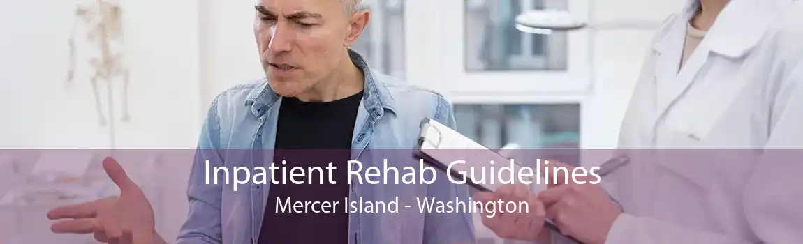 Inpatient Rehab Guidelines Mercer Island - Washington