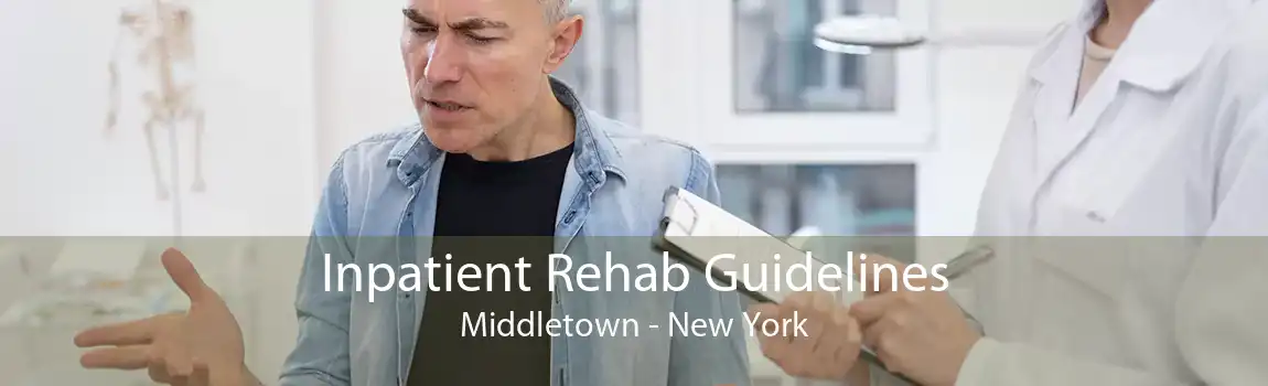 Inpatient Rehab Guidelines Middletown - New York