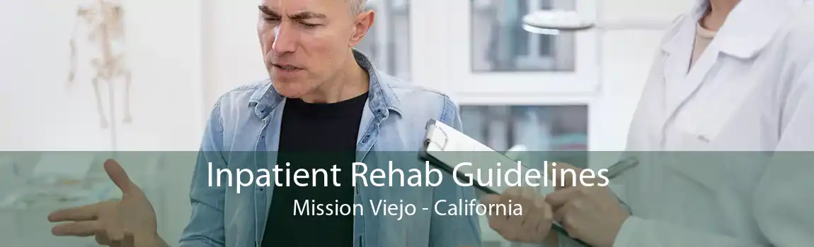 Inpatient Rehab Guidelines Mission Viejo - California