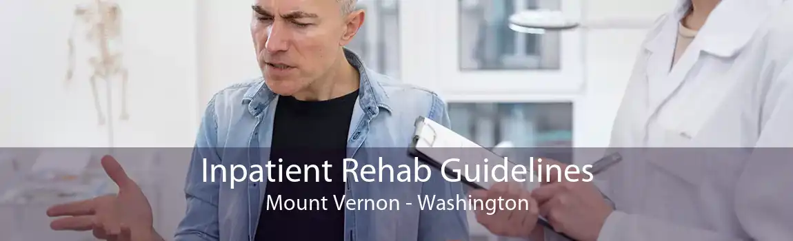 Inpatient Rehab Guidelines Mount Vernon - Washington