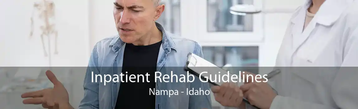 Inpatient Rehab Guidelines Nampa - Idaho