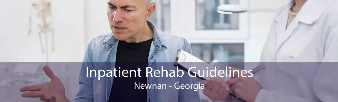 Inpatient Rehab Guidelines Newnan - Georgia