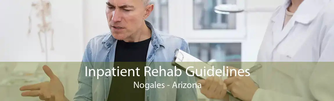 Inpatient Rehab Guidelines Nogales - Arizona