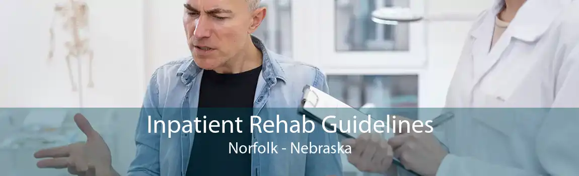 Inpatient Rehab Guidelines Norfolk - Nebraska