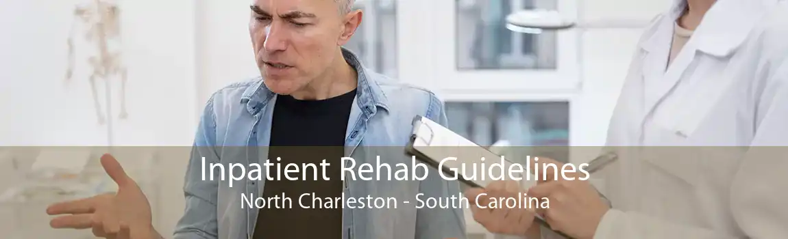 Inpatient Rehab Guidelines North Charleston - South Carolina